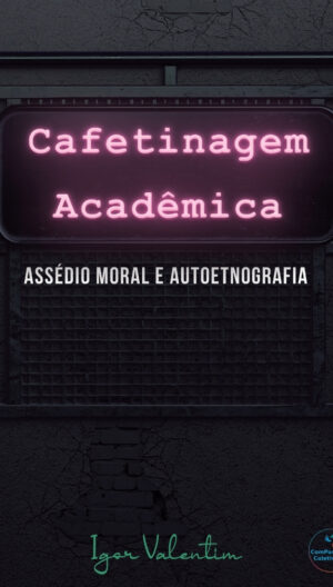 Cafetinagem acadêmica: assédio moral e autoetnografia