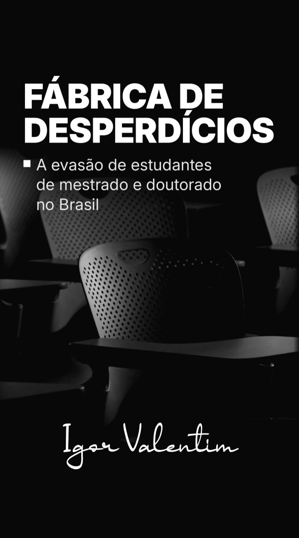 Capa do livro Fábrica de Desperdícios: a evasão de estudantes de mestrado e doutorado no Brasil, de Igor Valentim