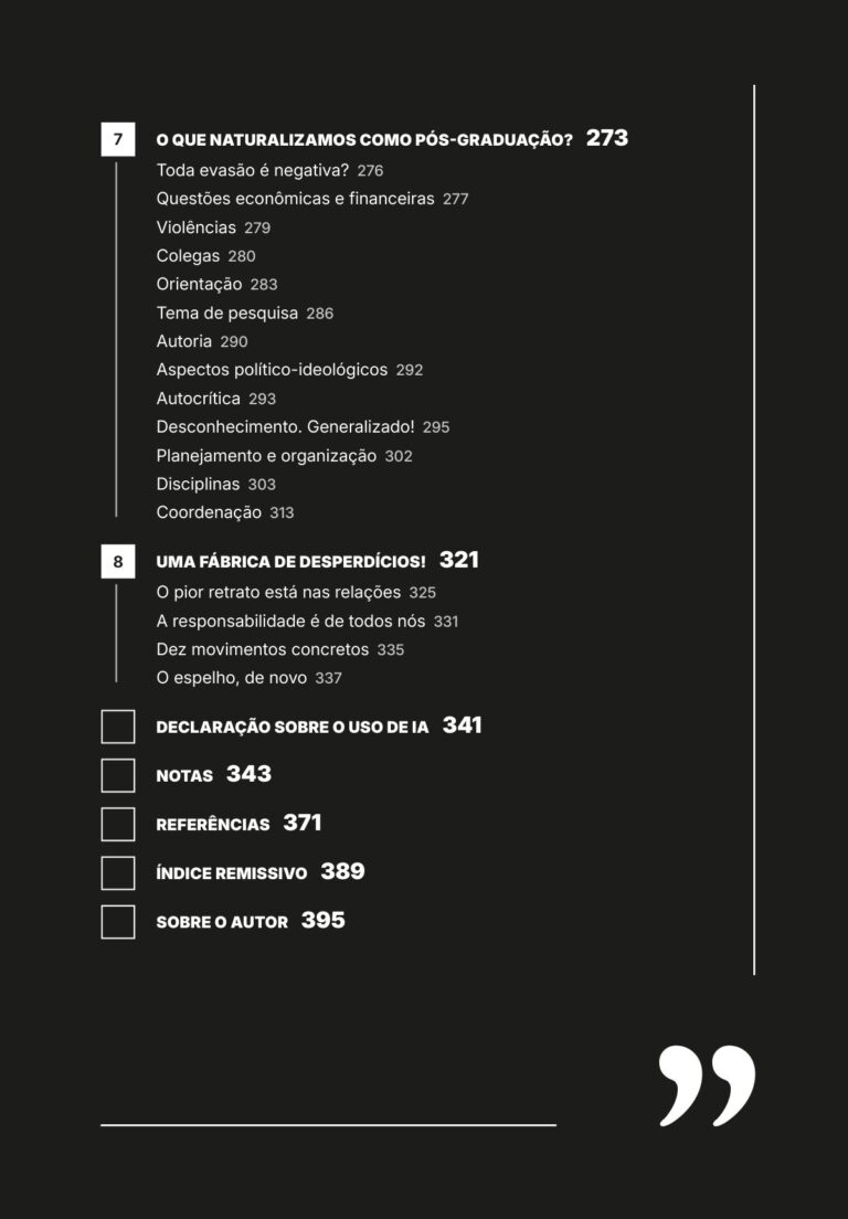 Sumário do livro Fábrica de Desperdícios, parte 2: 7. O que naturalizamos como Pós-Graduação?; 8. Uma fábrica de desperdícios!; Declaração sobre o uso de IA; Notas; Referências; Índice remissivo; Sobre o autor